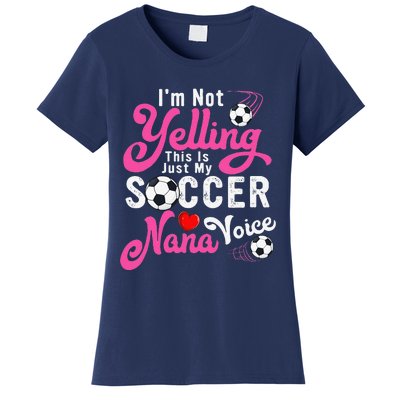 I'm Not Yelling This Is My Soccer Nana Voice Mother's Day Women's T-Shirt