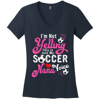 I'm Not Yelling This Is My Soccer Nana Voice Mother's Day Women's V-Neck T-Shirt