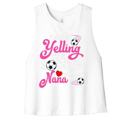 I'm Not Yelling This Is My Soccer Nana Voice Mother's Day Women's Racerback Cropped Tank