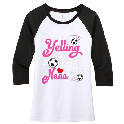 I'm Not Yelling This Is My Soccer Nana Voice Mother's Day Women's Tri-Blend 3/4-Sleeve Raglan Shirt