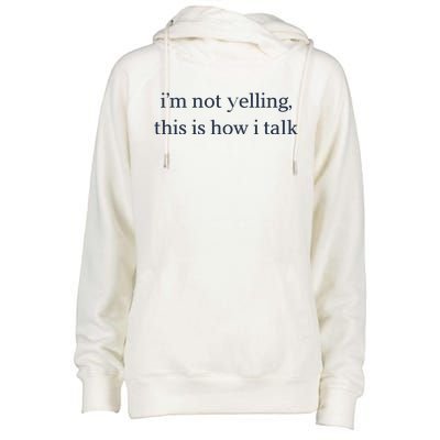 I’M Not Yelling This Is How I Talk Womens Funnel Neck Pullover Hood