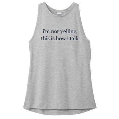 I’M Not Yelling This Is How I Talk Ladies PosiCharge Tri-Blend Wicking Tank