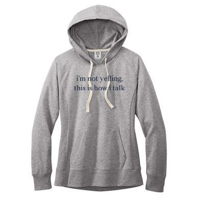 I’M Not Yelling This Is How I Talk Women's Fleece Hoodie