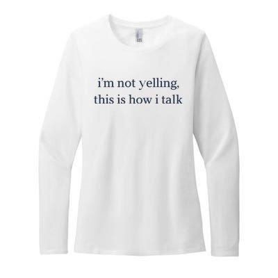 I’M Not Yelling This Is How I Talk Womens CVC Long Sleeve Shirt