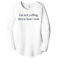 I’M Not Yelling This Is How I Talk Women's Perfect Tri Tunic Long Sleeve Shirt