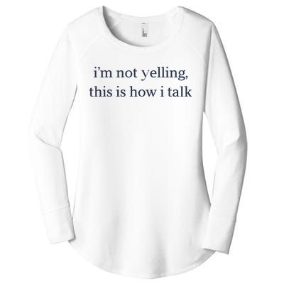 I’M Not Yelling This Is How I Talk Women's Perfect Tri Tunic Long Sleeve Shirt