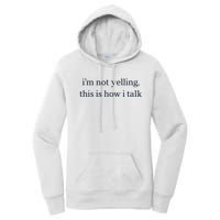 I’M Not Yelling This Is How I Talk Women's Pullover Hoodie