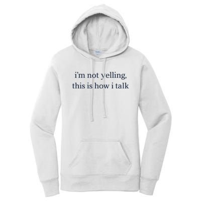 I’M Not Yelling This Is How I Talk Women's Pullover Hoodie