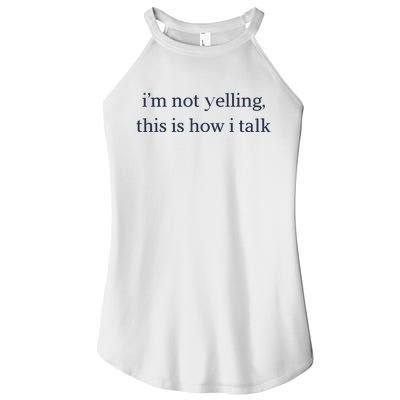 I’M Not Yelling This Is How I Talk Women's Perfect Tri Rocker Tank