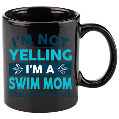 I'm Not Yelling I'm A Swim Mom Funny Swimmer Mother Swimming Gift 11oz C Handle Ceramic Mug