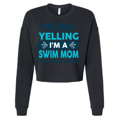 I'm Not Yelling I'm A Swim Mom Funny Swimmer Mother Swimming Gift Cropped Pullover Crew