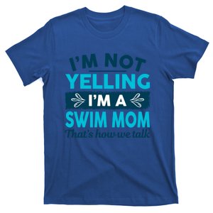 I'm Not Yelling I'm A Swim Mom Funny Swimmer Mother Swimming Gift T-Shirt