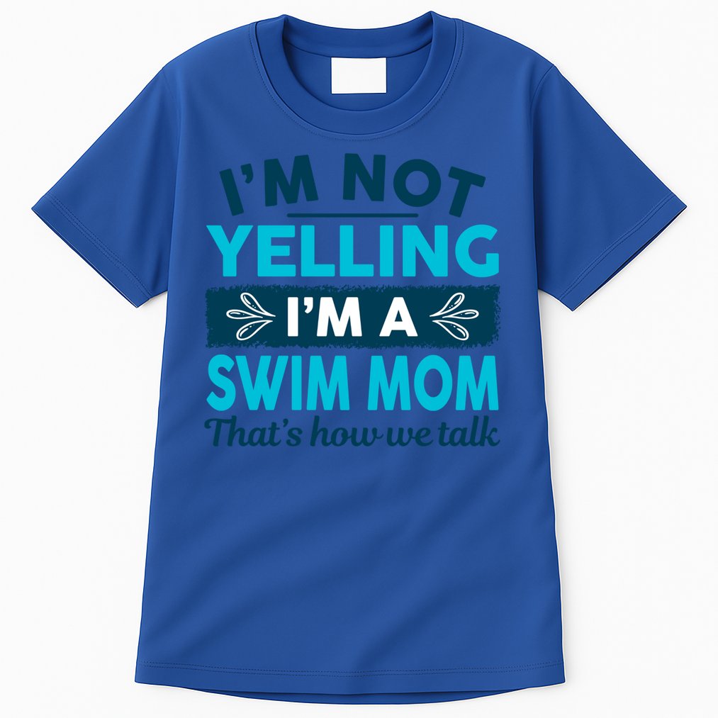I'm Not Yelling I'm A Swim Mom Funny Swimmer Mother Swimming Gift Tall T-Shirt