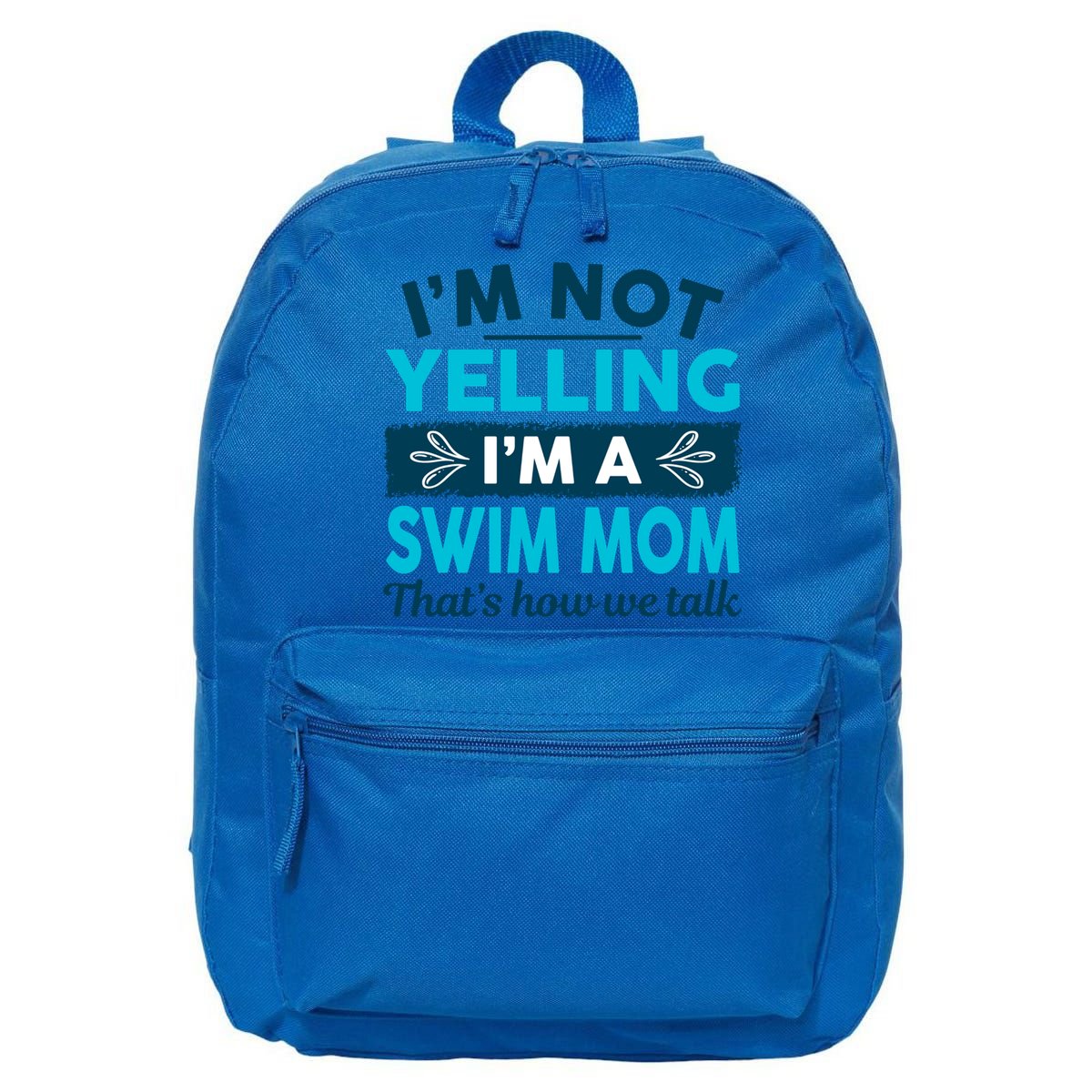 I'm Not Yelling I'm A Swim Mom Funny Swimmer Mother Swimming Gift 16 in Basic Backpack