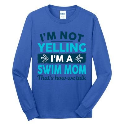 I'm Not Yelling I'm A Swim Mom Funny Swimmer Mother Swimming Gift Tall Long Sleeve T-Shirt
