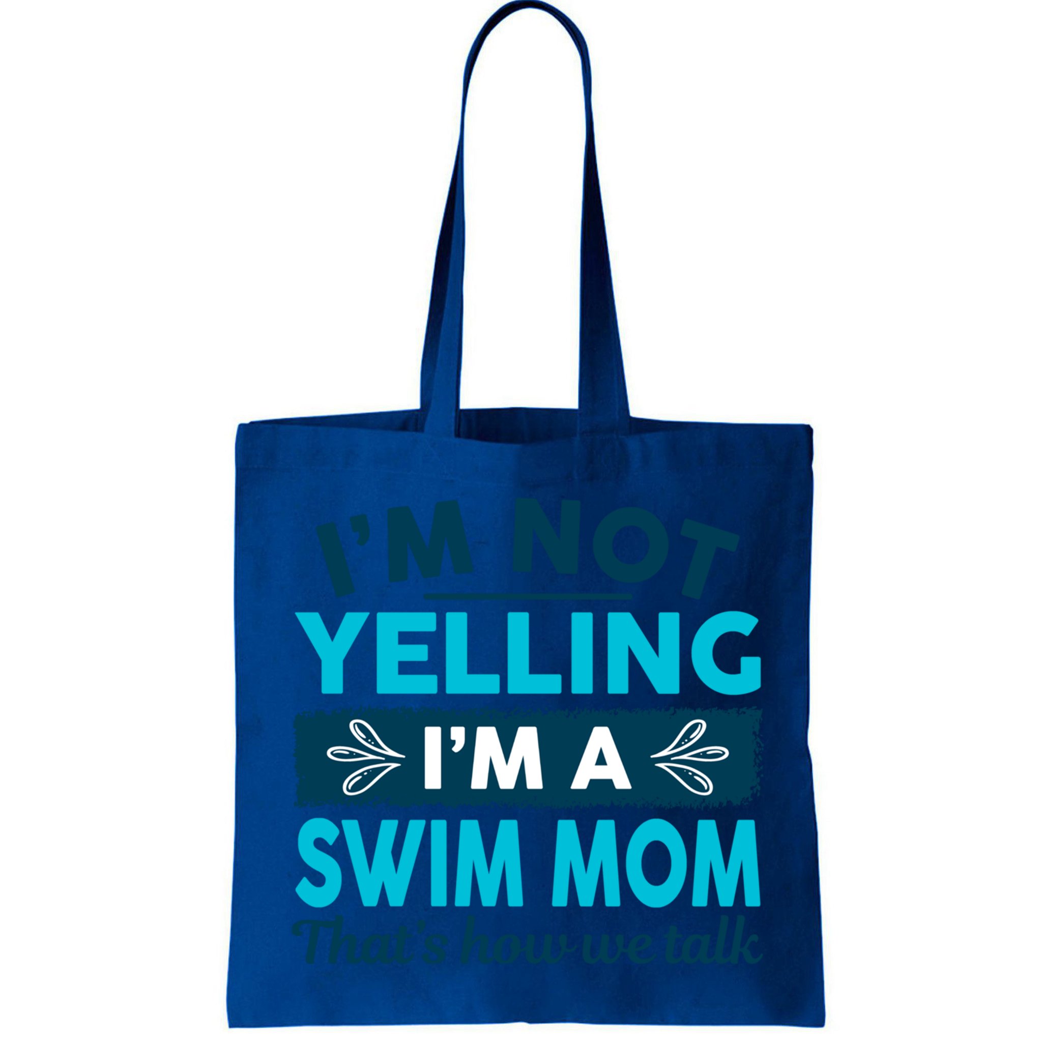I'm Not Yelling I'm A Swim Mom Funny Swimmer Mother Swimming Gift Bag