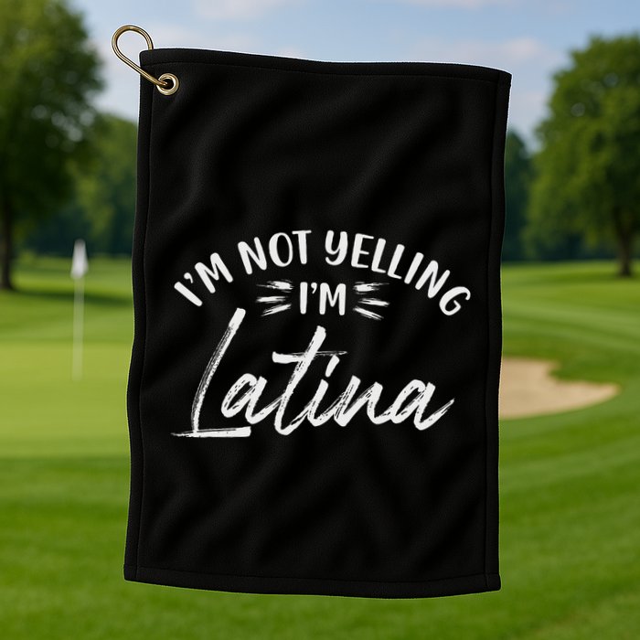 IM Not Yelling IM Latina Latin Design Golf Towel