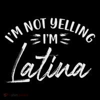 IM Not Yelling IM Latina Latin Design Womens T-Shirt