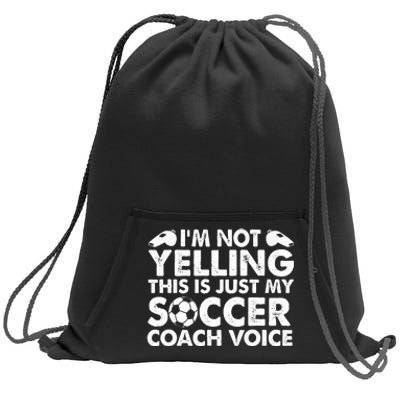 I'm Not Yelling This Is Just My Soccer Coach Voice Mom Dad  Sweatshirt Cinch Pack Bag