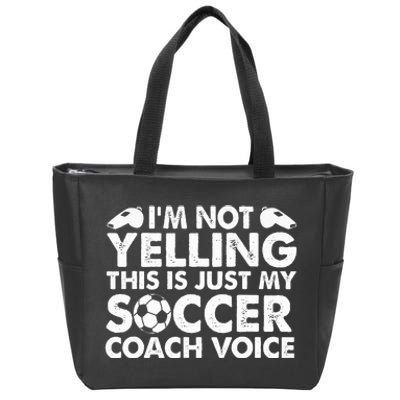 I'm Not Yelling This Is Just My Soccer Coach Voice Mom Dad  Zip Tote Bag