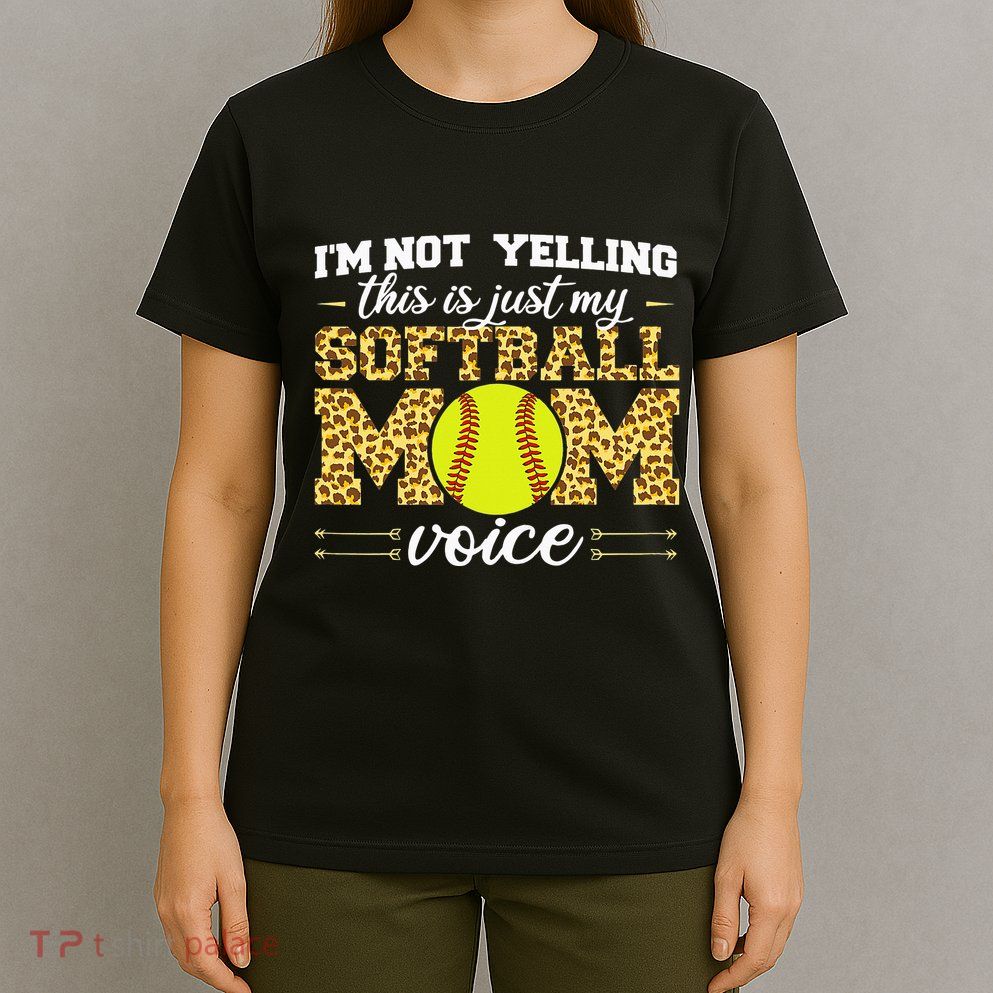 I'm not yelling This is Softball Mom voice Leopard T-Shirt