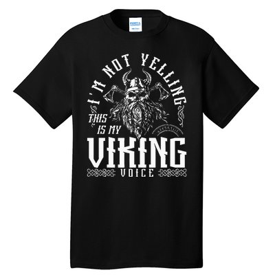 IM Not Yelling This Is My Viking Voice North Myth Vikings Tall T-Shirt