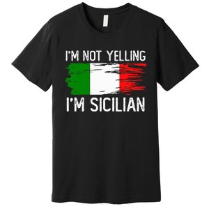 IM Not Yelling IM Sicilian Premium T-Shirt