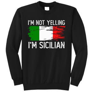 IM Not Yelling IM Sicilian Tall Sweatshirt