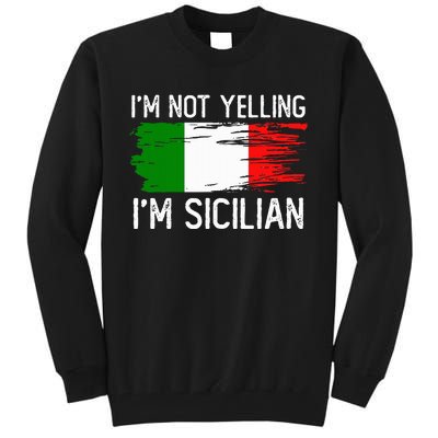 IM Not Yelling IM Sicilian Tall Sweatshirt