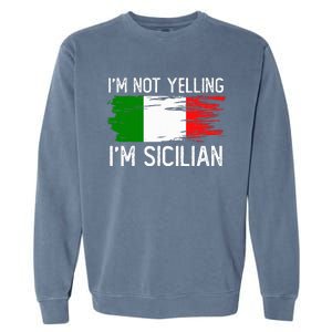 IM Not Yelling IM Sicilian Garment-Dyed Sweatshirt