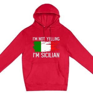 IM Not Yelling IM Sicilian Premium Pullover Hoodie