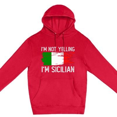 IM Not Yelling IM Sicilian Premium Pullover Hoodie