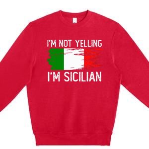 IM Not Yelling IM Sicilian Premium Crewneck Sweatshirt