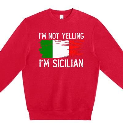 IM Not Yelling IM Sicilian Premium Crewneck Sweatshirt