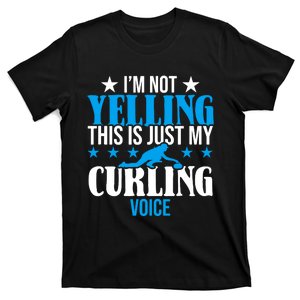 IM Not Yelling This Is My Curling Voice Funny Curling T-Shirt