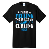 IM Not Yelling This Is My Curling Voice Funny Curling Tall T-Shirt