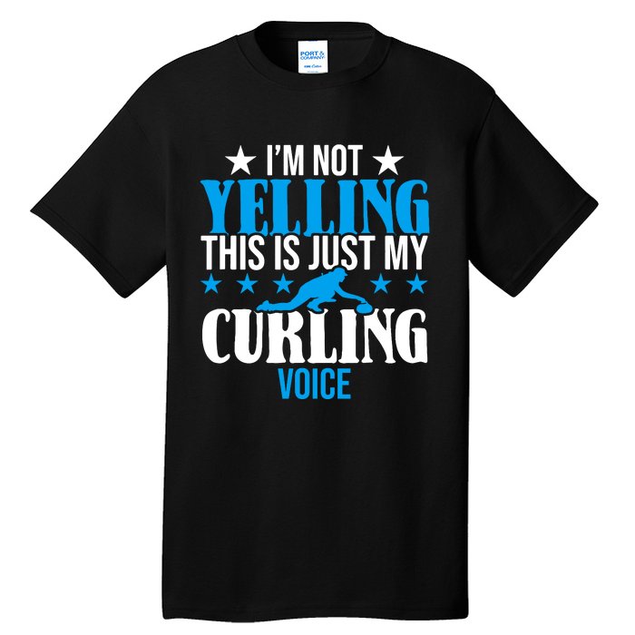 IM Not Yelling This Is My Curling Voice Funny Curling Tall T-Shirt