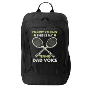 Im Not Yelling This Is My Tennis Dad Voice Funny Gift City Backpack