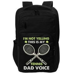 Im Not Yelling This Is My Tennis Dad Voice Funny Gift Impact Tech Backpack