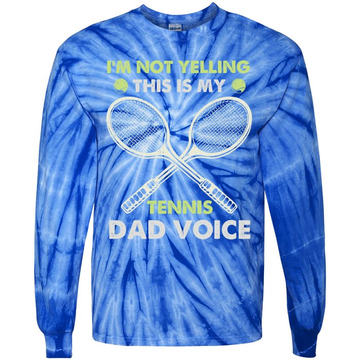 Im Not Yelling This Is My Tennis Dad Voice Funny Gift Tie-Dye Long Sleeve Shirt