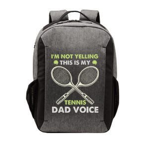 Im Not Yelling This Is My Tennis Dad Voice Funny Gift Vector Backpack