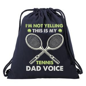 Im Not Yelling This Is My Tennis Dad Voice Funny Gift Drawstring Bag