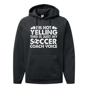 Im Not Yelling This Is Just My Soccer Coach Voice Mom Dad Performance Fleece Hoodie