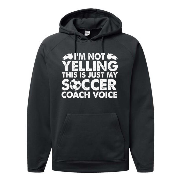 Im Not Yelling This Is Just My Soccer Coach Voice Mom Dad Performance Fleece Hoodie