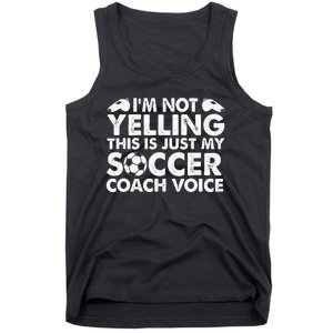 Im Not Yelling This Is Just My Soccer Coach Voice Mom Dad Tank Top