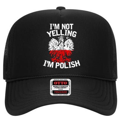 I'm Not Yelling I'm Polish, Dyngus Day, Polska, Poland High Crown Mesh Back Trucker Hat