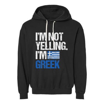 IM Not Yelling Im Greek Garment-Dyed Fleece Hoodie