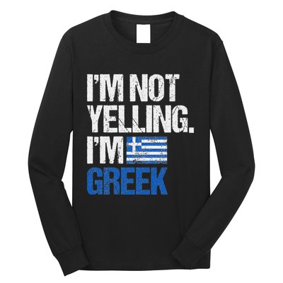IM Not Yelling Im Greek Long Sleeve Shirt