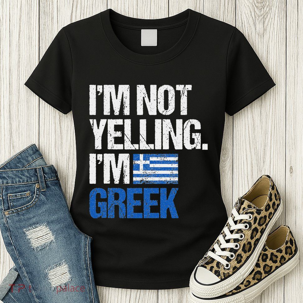 IM Not Yelling Im Greek Womens T-Shirt