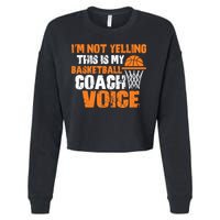 IM Not Yelling This Is My Basketball Coach Voice Cropped Pullover Crew